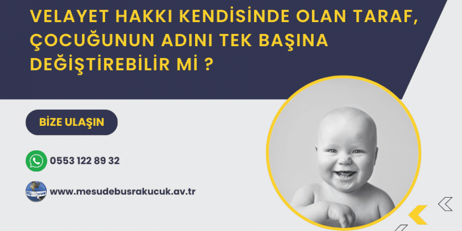 Velayeti bende olan çocuğumun adını değiştirebilir miyim? Velayet kendisinde olan taraf, çocuğun adını tek başına değiştirebilir mi? Bebeğimin adını değiştirmek istiyorum. Çocuğumun adını değiştirmek istiyorum. Velayeti bende olan çocuğumun adını tek başına değiştirebilir miyim? Velayeti annede olan çocuğun isim değişikliği. Çocuk isim değiştirme.  Çocuğumun ismini değiştirme istiyorum. Çocuğumun ikinci adını sildirmek istiyorum. Velayeti annede olan çocuğun ismi babadan habersiz değiştirilebilir mi? Velayeti annede olan çocuğun isim değişikliği. Velayeti bende olan çocuğumun adını değiştirmek.