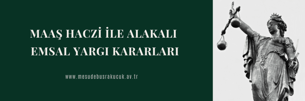 MAAŞ HACZİ İLE ALAKALI EMSAL YARGI KARARLARI